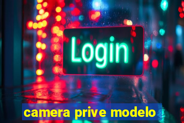 camera prive modelo